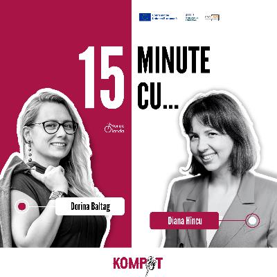 #4.4 | 15 minute cu Diana Hîncu