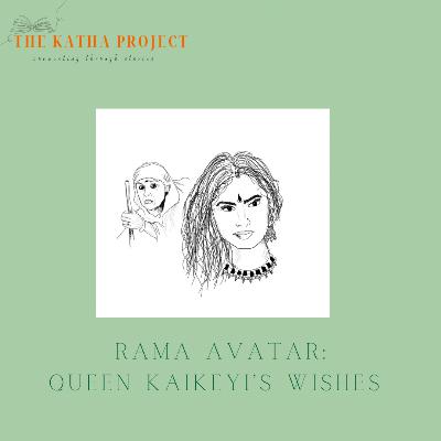 Kathā 12: Rama Avatar - Queen Kaikeyi's Wishes Kathā 12: Rama Avatar - Queen Kaikeyi's Wishes