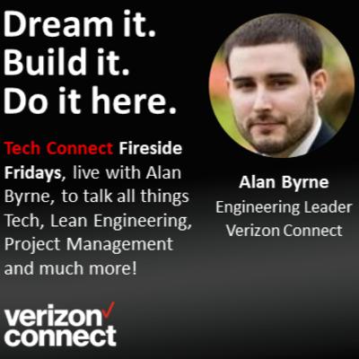 Tech Connect Fireside Fridays, Talking Tech with Alan Byrne, Engineering Leader at Verizon s01e08