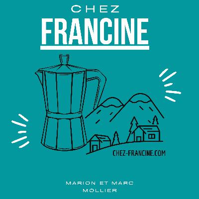 BIENVENUE CHEZ FRANCINE LE PODCAST