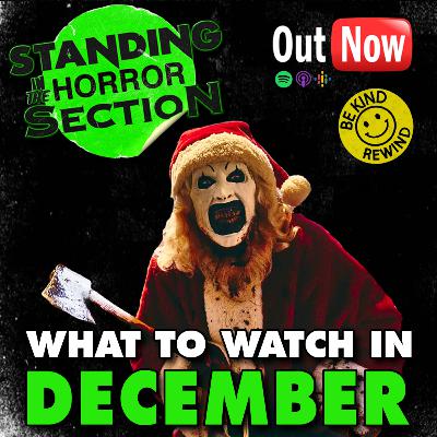 Standing In The Horror Section | Episode 14 - What To Watch In December Standing In The Horror Section | Episode 14 - What To Watch In December