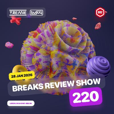 Breaks Review Show 220 @ BBZRS (28 Jan 2026)