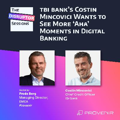 tbi Bank’s Costin Mincovici Wants to See More ‘Aha’ Moments in Digital Banking tbi Bank’s Costin Mincovici Wants to See More ‘Aha’ Moments in Digital Banking