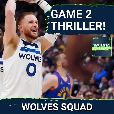 WOLVES SQUAD SHOW: The Timberwolves WORE DOWN the Denver Nuggets in Game 2 THRILLER