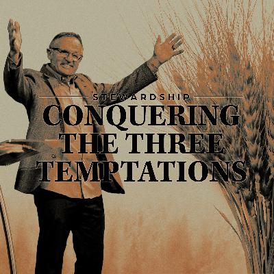 Conquering the 3 Temptations