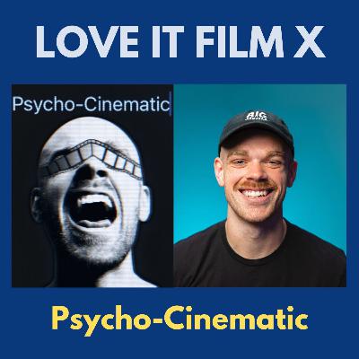 Psycho-Cinematic Podcast x Love it Film: Exploring Filmmaking with Victor Hughes