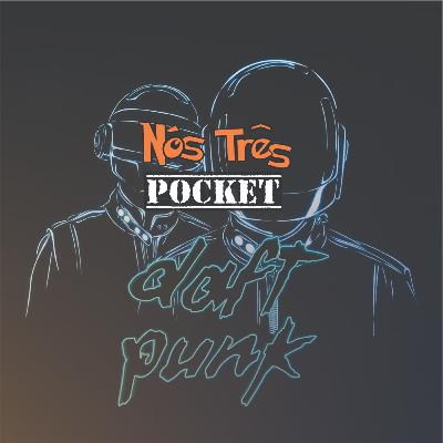 #12 FIM DO DAFT PUNK (POCKET)