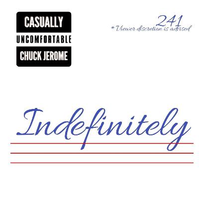 Ep 241- Indefinitely