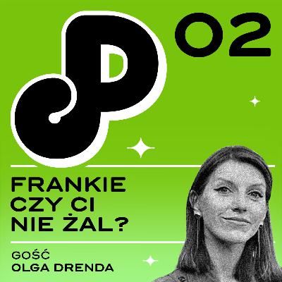 02: Frankie czy ci nie żal? (ft. Olga Drenda)