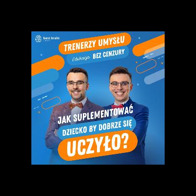 Edukacja Bez Cenzury: Jak Suplementować Dziecko by Dobrze się Uczyło?