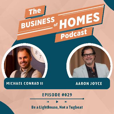 029 Be a Lighthouse, Not a Tugboat w/ Aaron Joyce 029 Be a Lighthouse, Not a Tugboat w/ Aaron Joyce