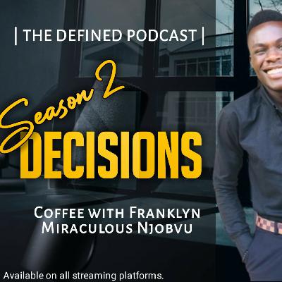 Decisions | Franklyn Miraculous Njobvu Decisions | Franklyn Miraculous Njobvu