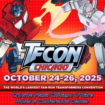 TFCon Chicago 2025 recap, Featuring Autopod Decepticast & 2 Mikes 2 Furious TFCon Chicago 2025 recap, Featuring Autopod Decepticast & 2 Mikes 2 Furious
