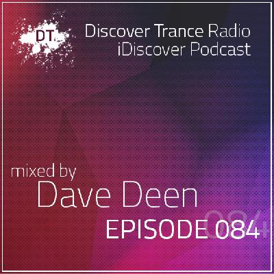 iDiscover Podcast Episode 084 (mixed by Dave Deen)