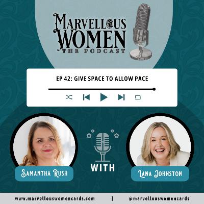 Ep 42 - Give space to allow pace with Lana Johnston Ep 42 - Give space to allow pace with Lana Johnston