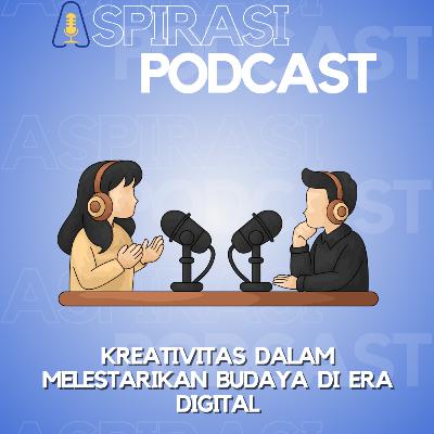 KREATIVITAS DALAM MELESTARIKAN BUDAYA DI ERA DIGITAL KREATIVITAS DALAM MELESTARIKAN BUDAYA DI ERA DIGITAL