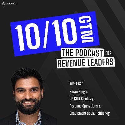 The Secret to Seller Productivity with Karan Singh, VP GTM Strategy, Revenue Operations & Enablement at LaunchDarkly