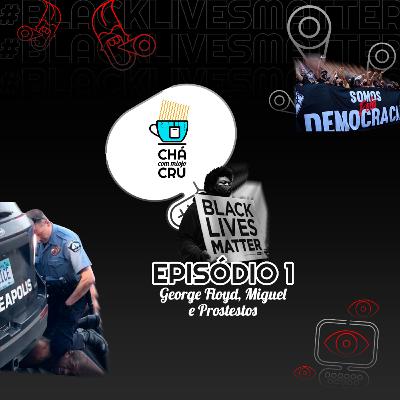 Chá com Miojo Cru - Episódio 1 - George Floyd, Miguel e Protestos