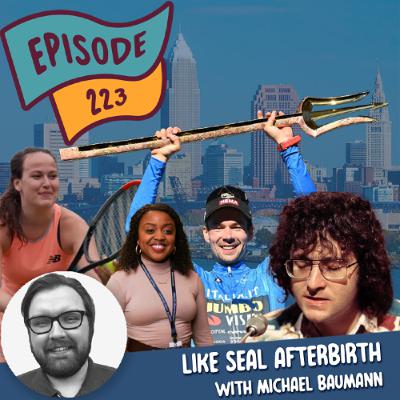 Like Seal Afterbirth with Michael Baumann