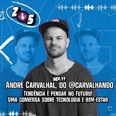 #11 | Tendência é Pensar no Futuro! Uma conversa sobre Tecnologia e Bem-Estar com André Carvalhal