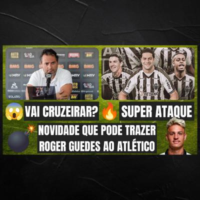 💣 NOVIDADE QUENTE SOBRE ROGER GUEDES NO GALO 🔥 SUPER ATAQUE 😱 GALO VAI CRUZEIRAR?