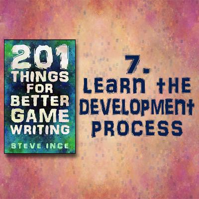 201 Things for Better Game Writing – 7. Learn the Development Process