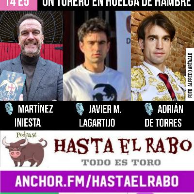 T4 E5 LAGARTIJO, EN HUELGA DE HAMBRE... ADRIÁN DE TORRES, OTRO OLVIDADO 🎙️ A° MARTÍNEZ INIESTA, NUEVO LIBRO ✓ MORANTE, MÁS Y MÁS✓ ROCA REY, CON EL PAPÁ LEON XIV #PODCAST HASTA EL RABO TODO ES TORO
