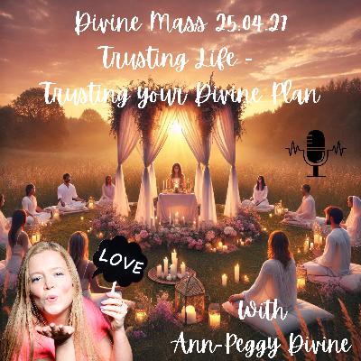Divine Mass - Trusting Life - Trusting the Divine Plan