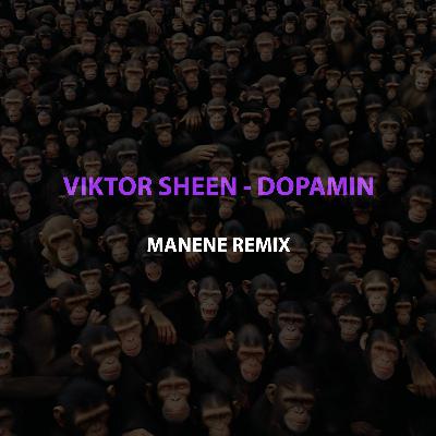 Viktor Sheen – Dopamin (MANENE Remix)