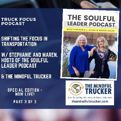 Part 3 - Shifting The Focus In Transportation - The Soulful Leader Podcast & Mindful Trucker