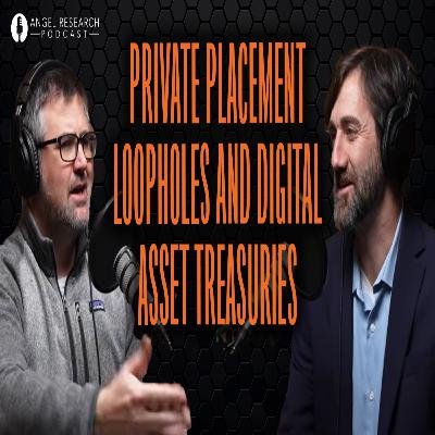 Private Placement Loopholes and Digital Asset Treasuries | Angel Research Podcast Private Placement Loopholes and Digital Asset Treasuries | Angel Research Podcast