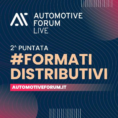 #FORMATIDISTRIBUTIVI - Automotive Forum LIVE 2025 - seconda puntata
