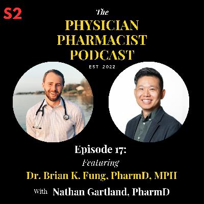 17. Clinical Informatics and the Future of Medicine with Dr. Brian Fung | The Physician Pharmacist Podcast 17. Clinical Informatics and the Future of Medicine with Dr. Brian Fung | The Physician Pharmacist Podcast