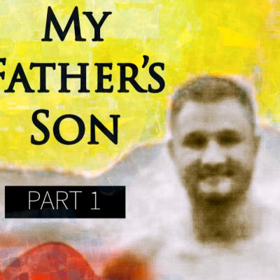 My Father's Son: Part 1