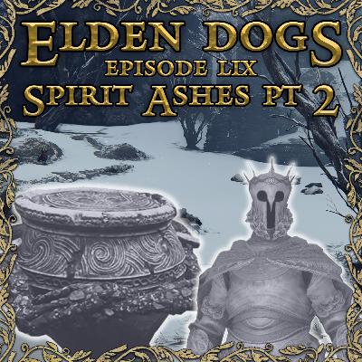 59 - Spirit Ashes Pt. 2