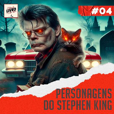 #004 - Personagens icônicos dos livros de Stephen King