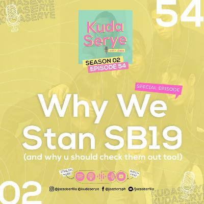 EP 54. Why We Stan SB19 (and why u should check them out too!) EP 54. Why We Stan SB19 (and why u should check them out too!)