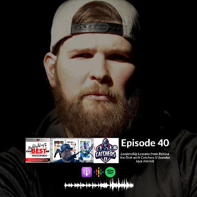 040 - Leadership Lessons from Behind the Dish with Catchers U founder Jack Ferrick