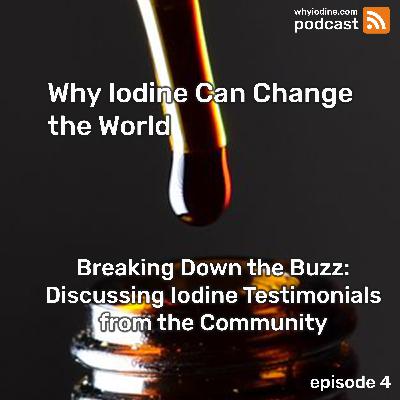 Breaking Down the Buzz:  Discussing Iodine Testimonials  from the Community