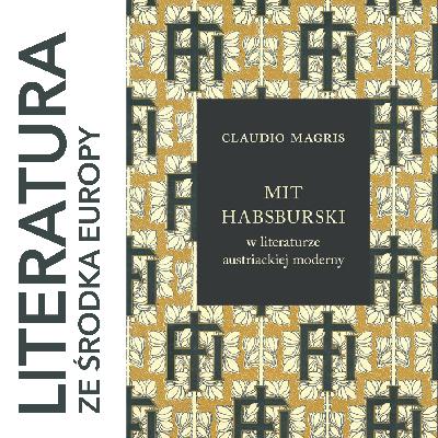Claudio Magris 🇮🇹 MIT HABSBURSKI W LITERATURZE AUSTRIACKIEJ MODERNY (1963)