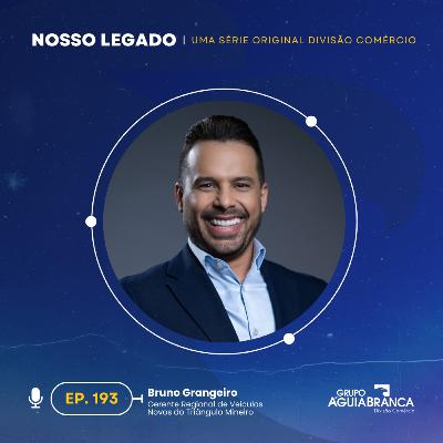 Nosso Legado #193 - Bruno Grangeiro