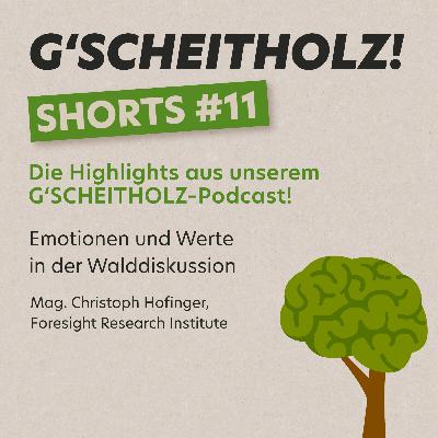 G'SCHEITHOLZ! SHORTS #11 – Emotionen und Werte in der Walddiskussion