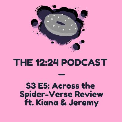 S3 E5: Across the Spider-Verse Review ft. Kiana & Jeremy