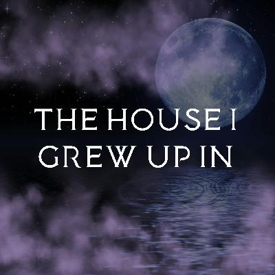The House I Grew Up In: Whispers, Shadows, and the Figure in My Doorway