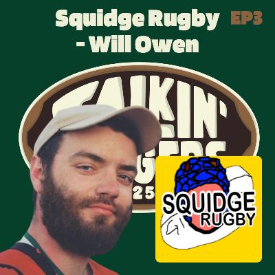 EP3: Squidge Rugby - Rugby's Greatest Nause, Will Owen