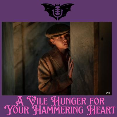 A Vile Hunger for Your Hammering Heart