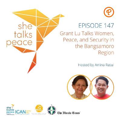 Ep. 147: Grant Lu Talks Women, Peace, and Security in the Bangsamoro Region