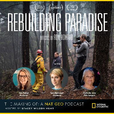 Episode 18: Behind the Scenes of “Rebuilding Paradise” With Producers Sara Bernstein and Xan Parker and Subject Michelle John