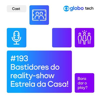 Por dentro do Estrela da Casa: como nasceu a parceria Globo + UBAH? - EP 193 Por dentro do Estrela da Casa: como nasceu a parceria Globo + UBAH? - EP 193