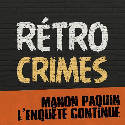 E15 – Manon Paquin : l’enquête continue